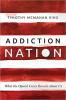 Addiction Nation: What the Opioid Crisis Reveals About Us